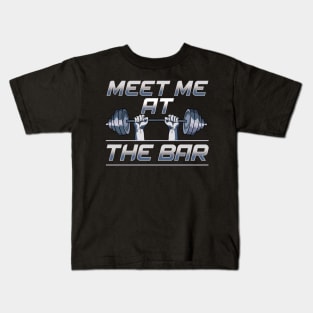 Meet Me At The Bar Motivated Weightlifting Gym Pun Kids T-Shirt